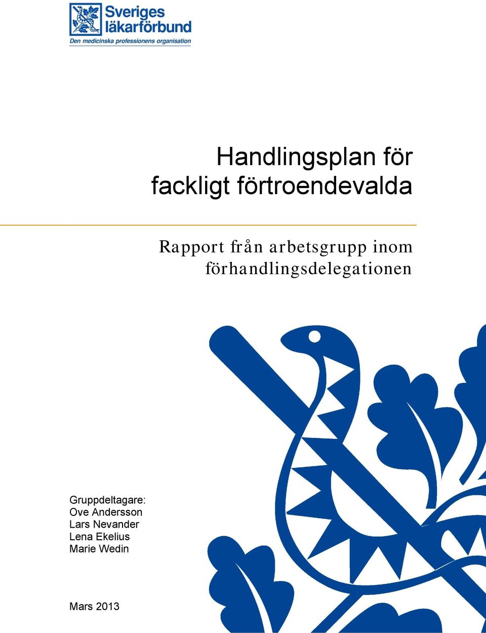 förhandlingsdelegationen Gruppdeltagare: