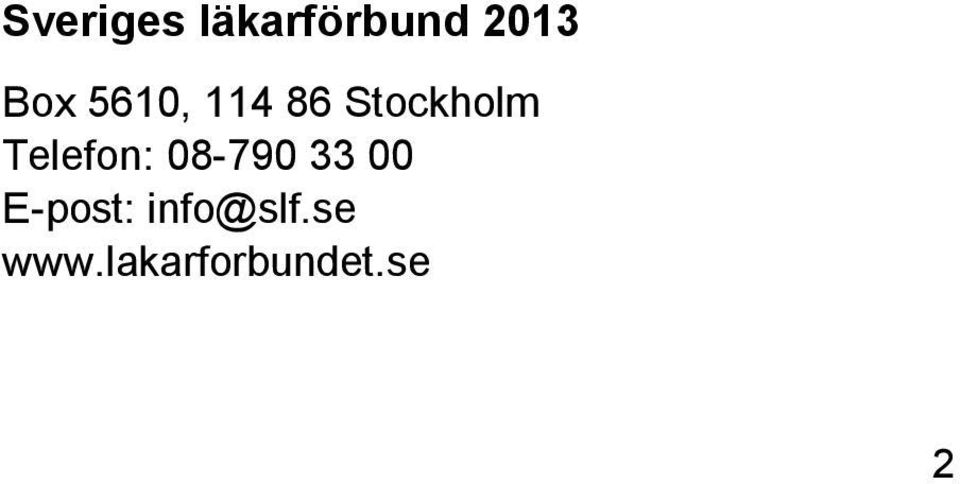 Telefon: 08-790 33 00 E-post: