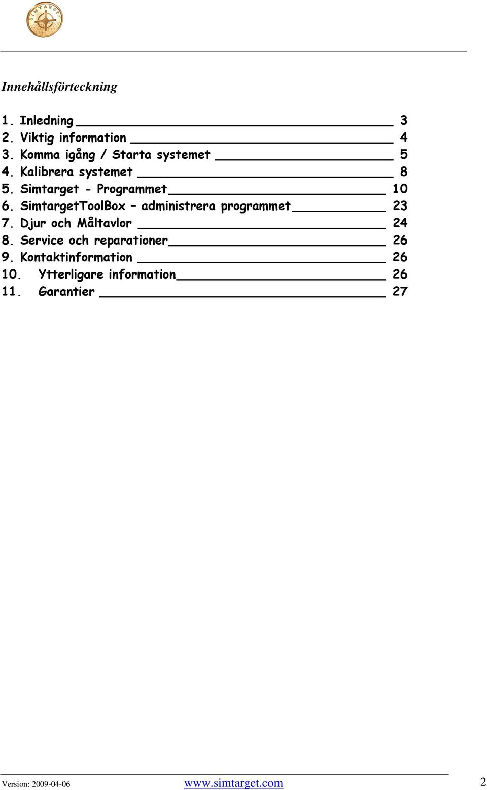 SimtargetToolBox administrera programmet 23 7. Djur och Måltavlor 24 8.