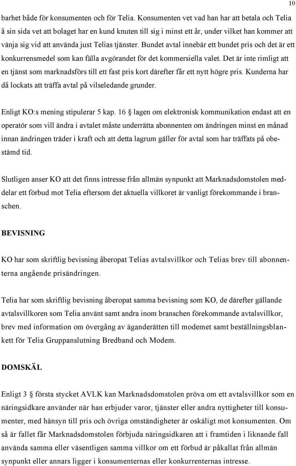 Bundet avtal innebär ett bundet pris och det är ett konkurrensmedel som kan fälla avgörandet för det kommersiella valet.