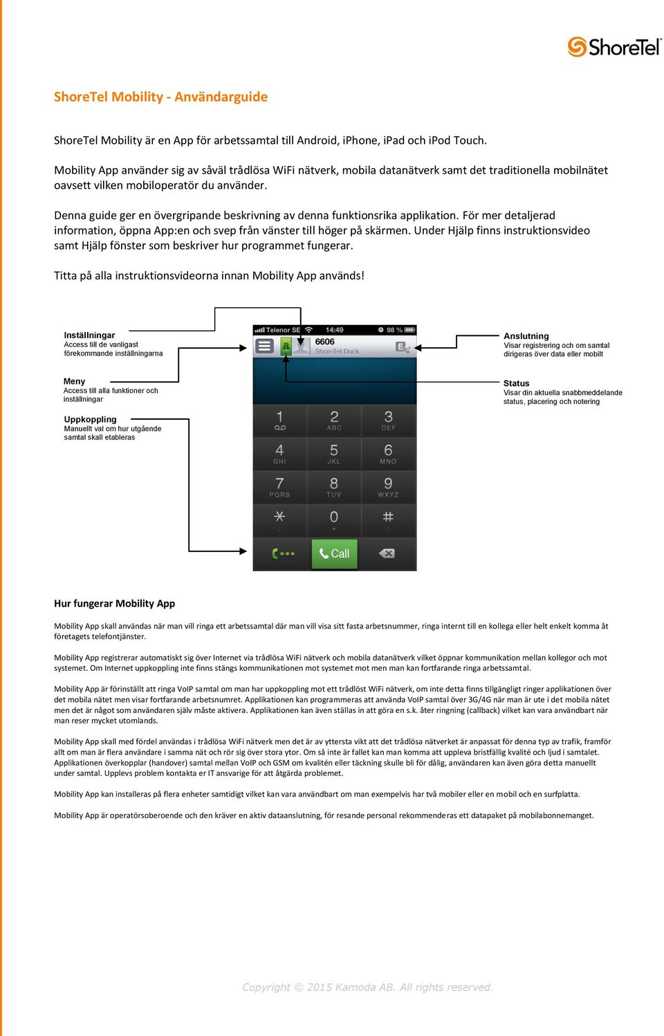 Denna guide ger en övergripande beskrivning av denna funktionsrika applikation. För mer detaljerad information, öppna App:en och svep från vänster till höger på skärmen.