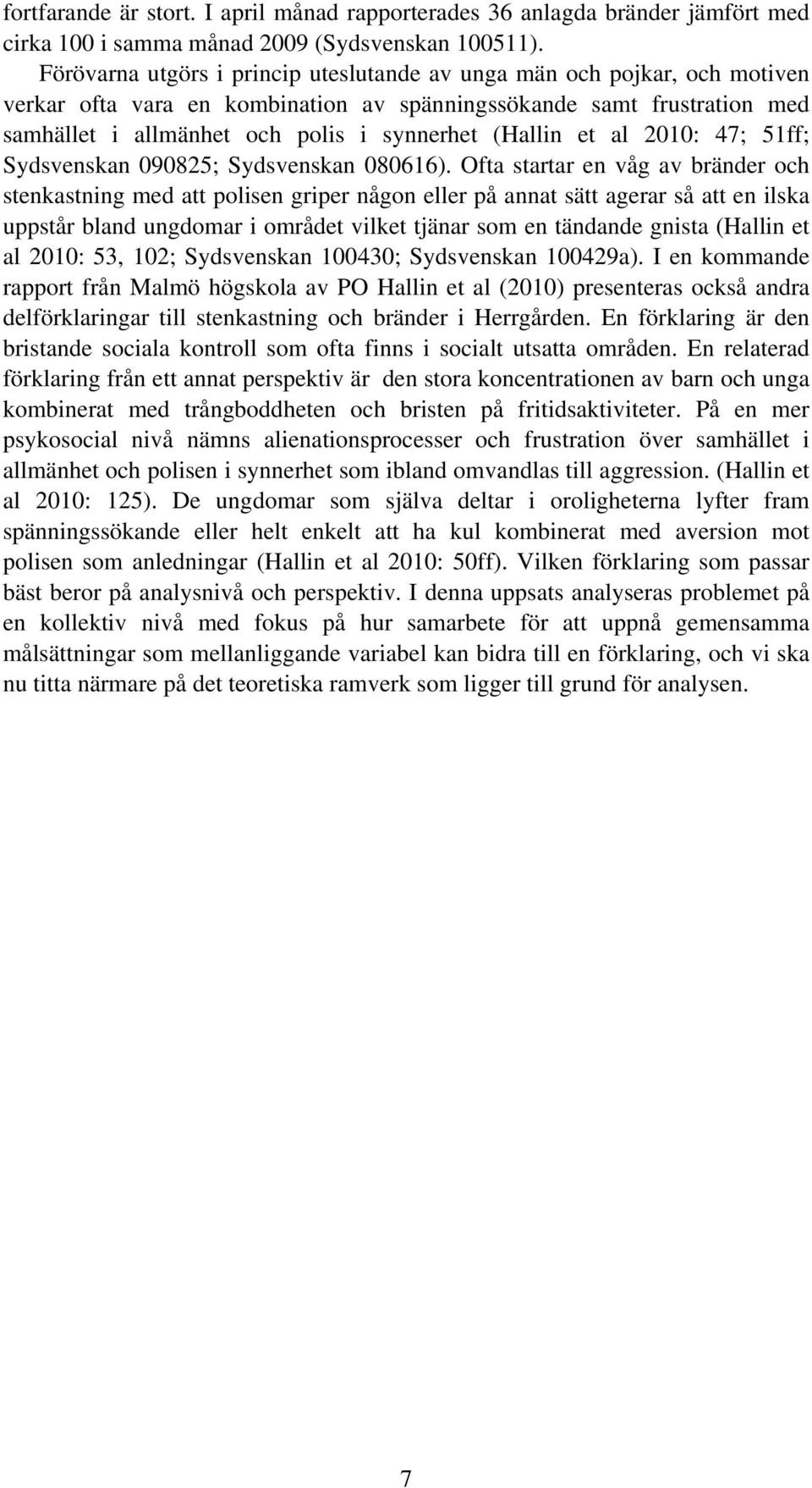 et al 2010: 47; 51ff; Sydsvenskan 090825; Sydsvenskan 080616).
