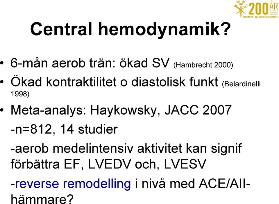 diastolisk funkt (Belardinelli 1998) Meta-analys: Haykowsky, JACC 2007