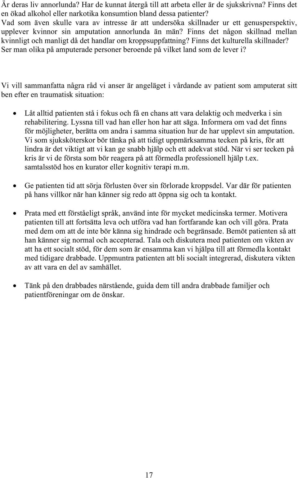 Finns det någon skillnad mellan kvinnligt och manligt då det handlar om kroppsuppfattning? Finns det kulturella skillnader? Ser man olika på amputerade personer beroende på vilket land som de lever i?