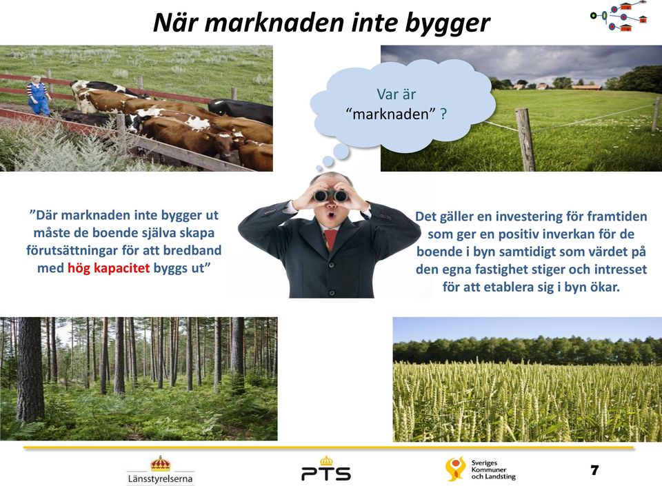 bredband med hög kapacitet byggs ut Det gäller en investering för framtiden som ger en