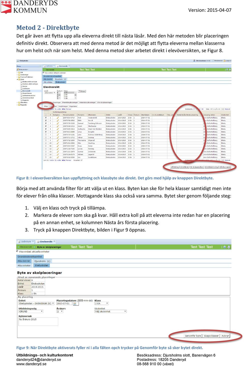 Figur 8: I eleveröversikten kan uppflyttning och klassbyte ske direkt. Det görs med hjälp av knappen Direktbyte. Börja med att använda filter för att välja ut en klass.