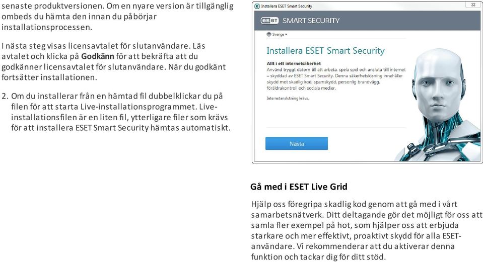 Om du installerar från en hämtad fil dubbelklickar du på filen för att starta Live-installationsprogrammet.