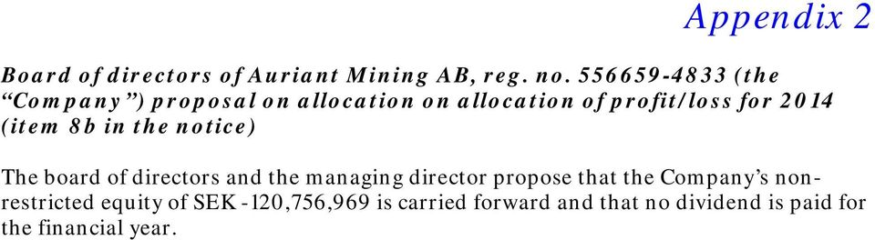 (item 8b in the notice) The board of directors and the managing director propose that the