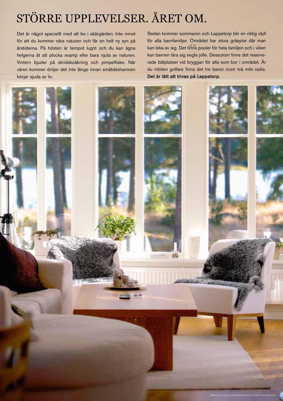 När våren kommer dröjer det inte länge innan småbåtshamnen börjar sjuda av liv. Sedan kommer sommaren och Lappetorp blir en riktig idyll för alla barnfamiljer.