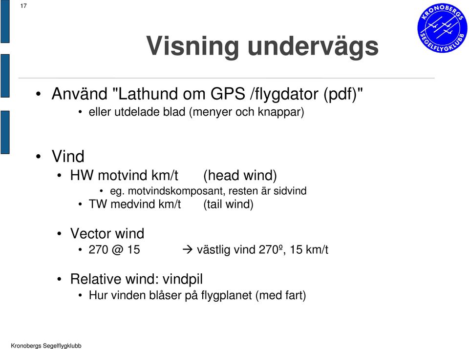 motvindskomposant, resten är sidvind TW medvind km/t (tail wind) Vector wind