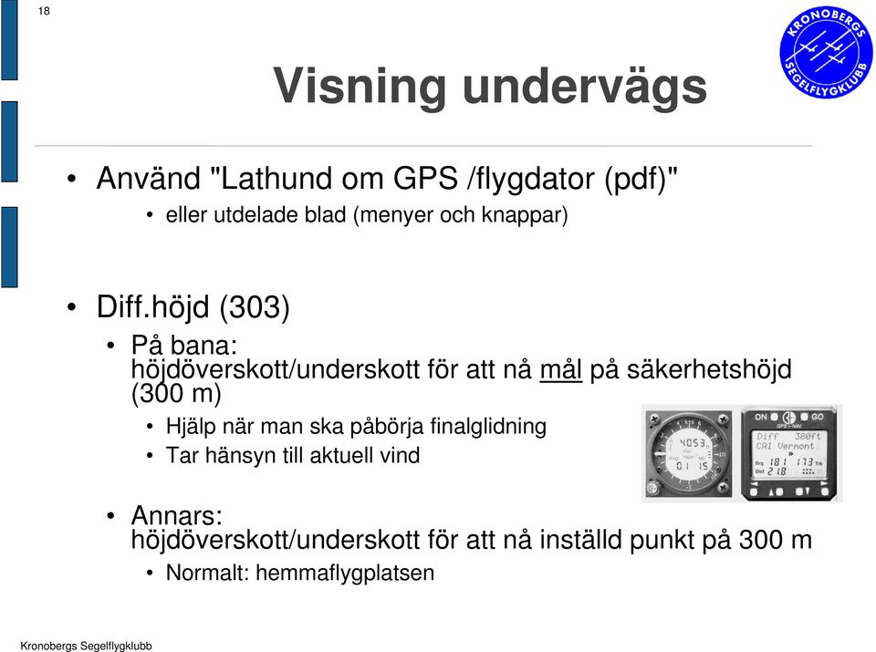 höjd (303) På bana: höjdöverskott/underskott för att nå mål på säkerhetshöjd (300 m)