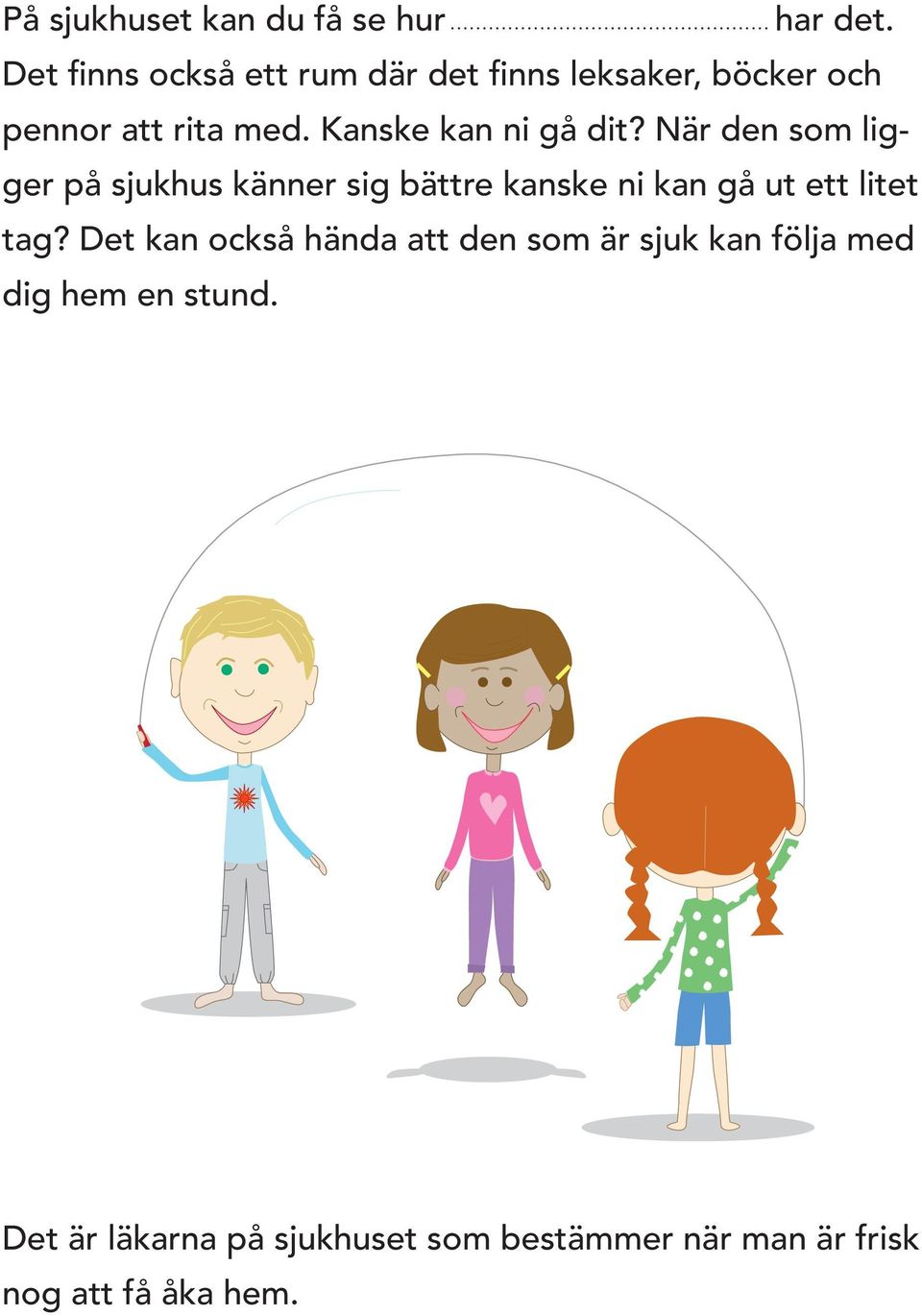 Kanske kan ni gå dit?