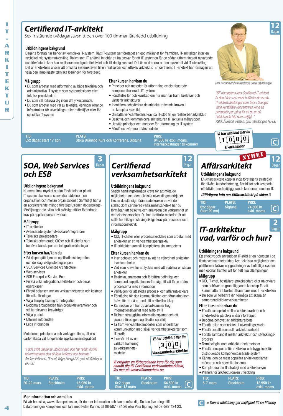Dt ä md ada od yckloll vid Iutvcklig. Dt ä akitkts asva att omsätta systmkav till alisba och ffktiv akitktu. ctifiad Iakitkt ha fömåga att välja d lämpligast tkiska lösig fö fötagt.