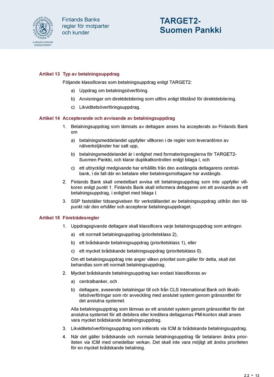 Artikel 14 Accepterande och avvisande av betalningsuppdrag 1.