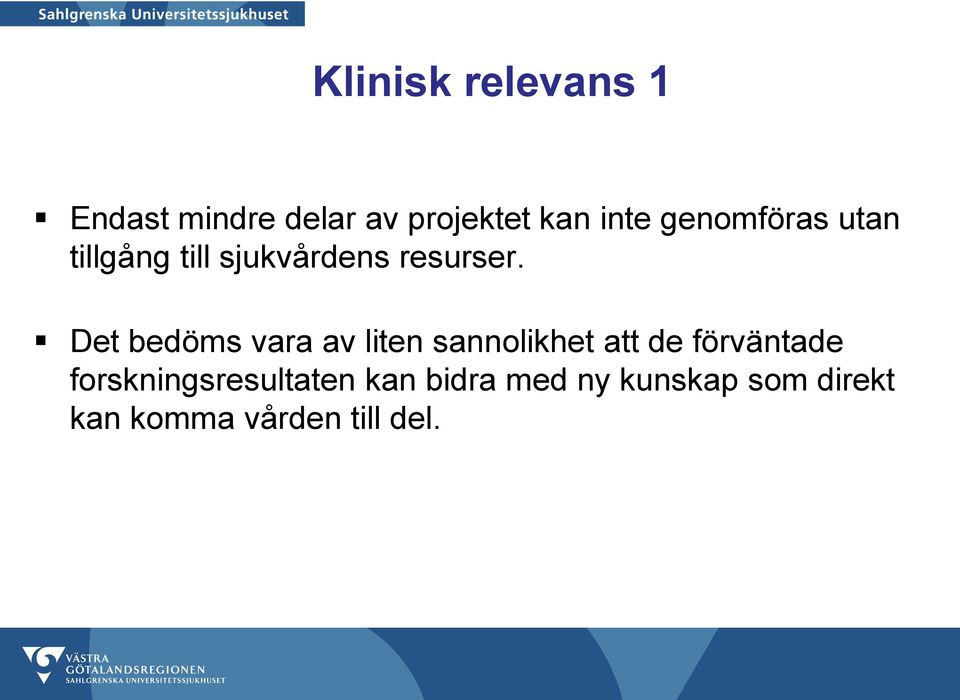 Det bedöms vara av liten sannolikhet att de förväntade