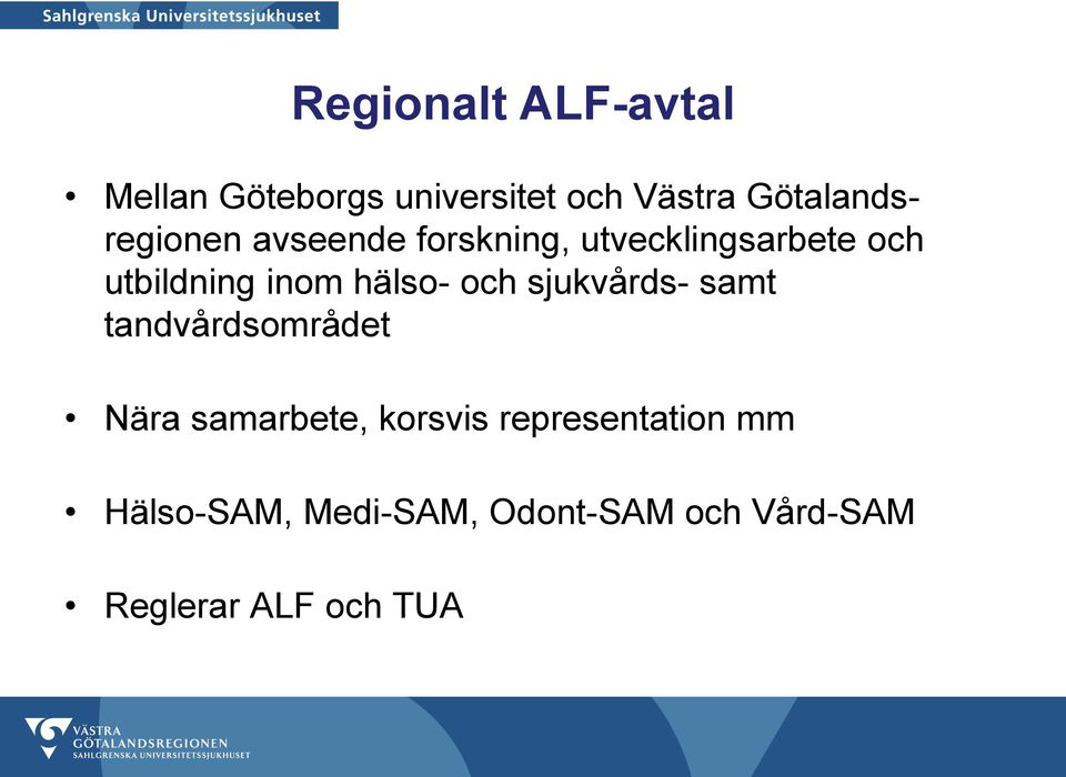 inom hälso- och sjukvårds- samt tandvårdsområdet Nära samarbete,