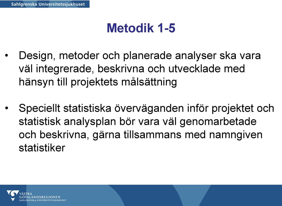 målsättning Speciellt statistiska överväganden inför projektet och