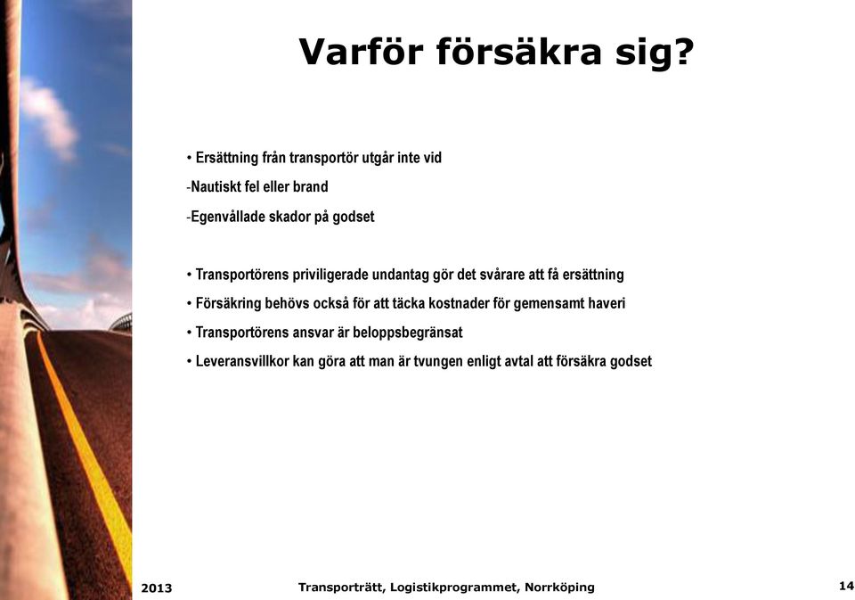 godset Transportörens priviligerade undantag gör det svårare att få ersättning Försäkring