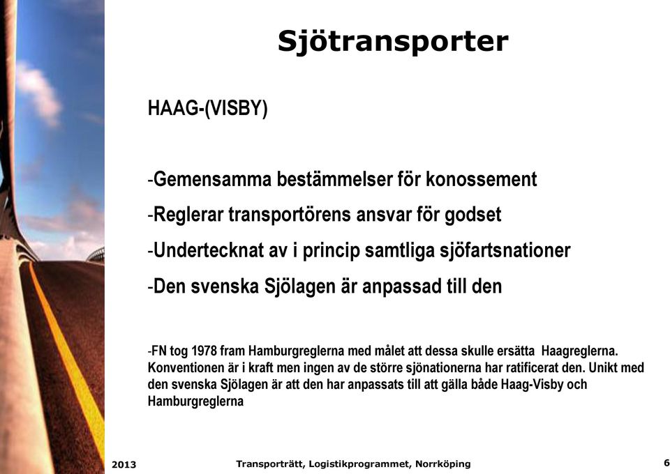 Hamburgreglerna med målet att dessa skulle ersätta Haagreglerna.