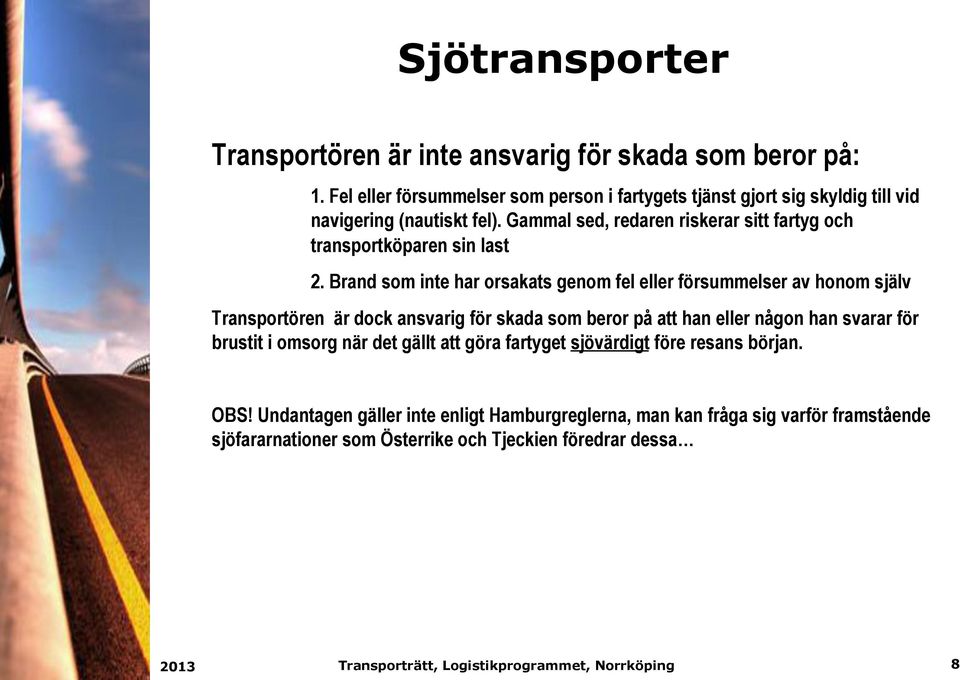 Gammal sed, redaren riskerar sitt fartyg och transportköparen sin last 2.