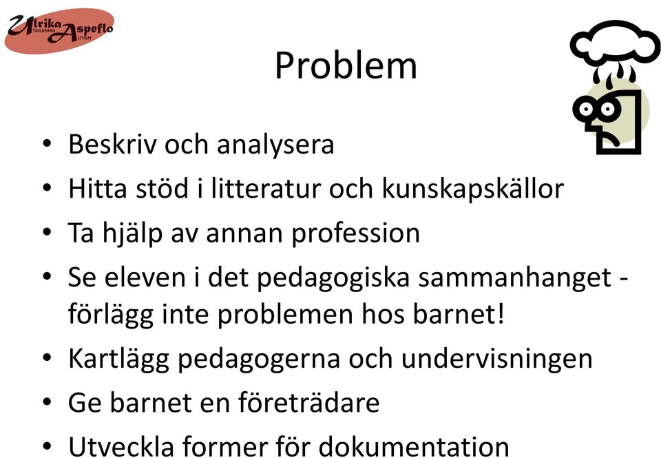 pedagogiska sammanhanget - förlägg inte problemen hos barnet!