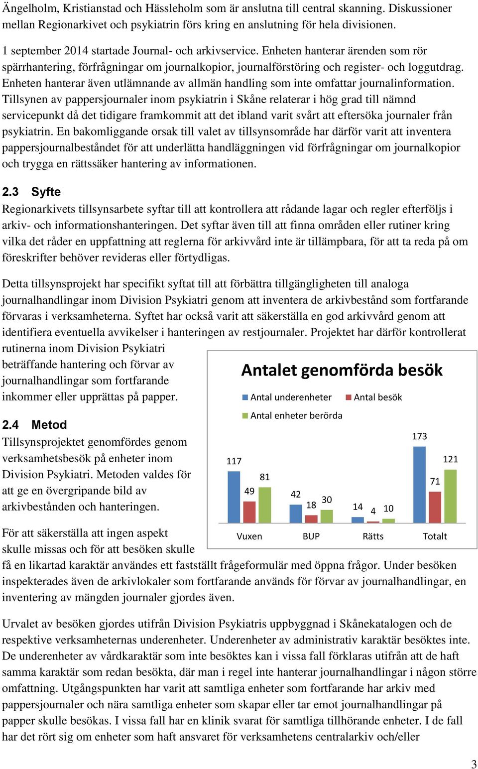 Enheten hanterar även utlämnande av allmän handling som inte omfattar journalinformation.