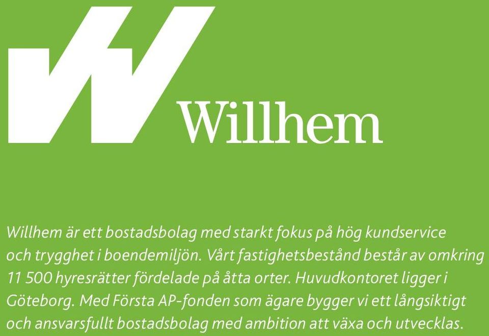 Vårt fastighetsbestånd består av omkring 11 500 hyresrätter fördelade på åtta orter.