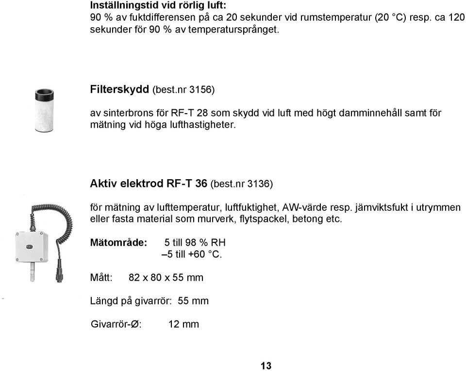 nr 3156) av sinterbrons för RF-T 28 som skydd vid luft med högt damminnehåll samt för mätning vid höga lufthastigheter.