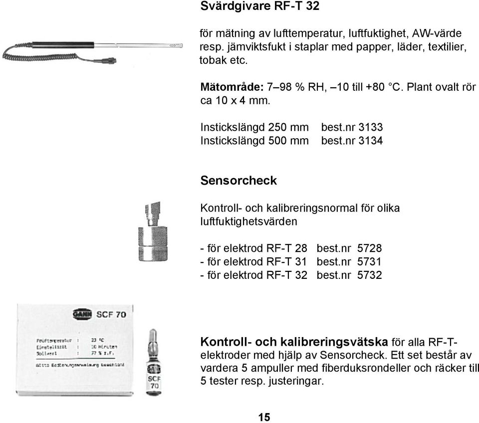 nr 3134 Sensorcheck Kontroll- och kalibreringsnormal för olika luftfuktighetsvärden - för elektrod RF-T 28 best.nr 5728 - för elektrod RF-T 31 best.