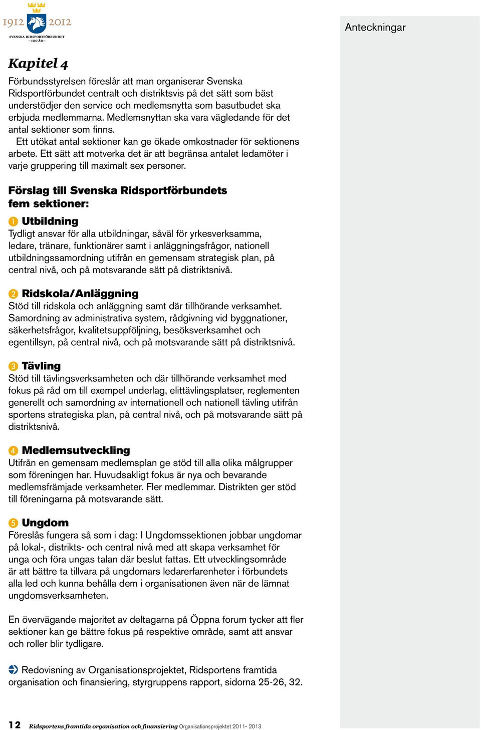 Ett sätt att motverka det är att begränsa antalet ledamöter i varje gruppering till maximalt sex personer.