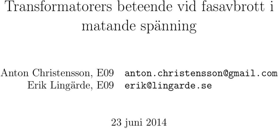 Christensson, E9 Erik Lingärde, E9