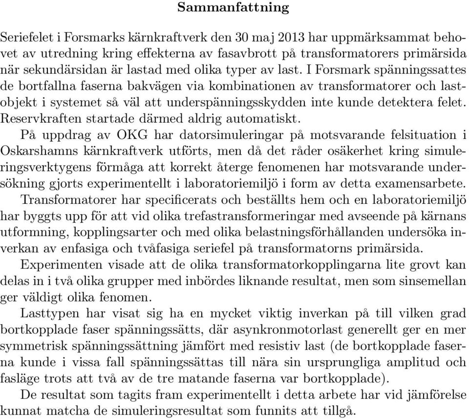 Reservkraften startade därmed aldrig automatiskt.
