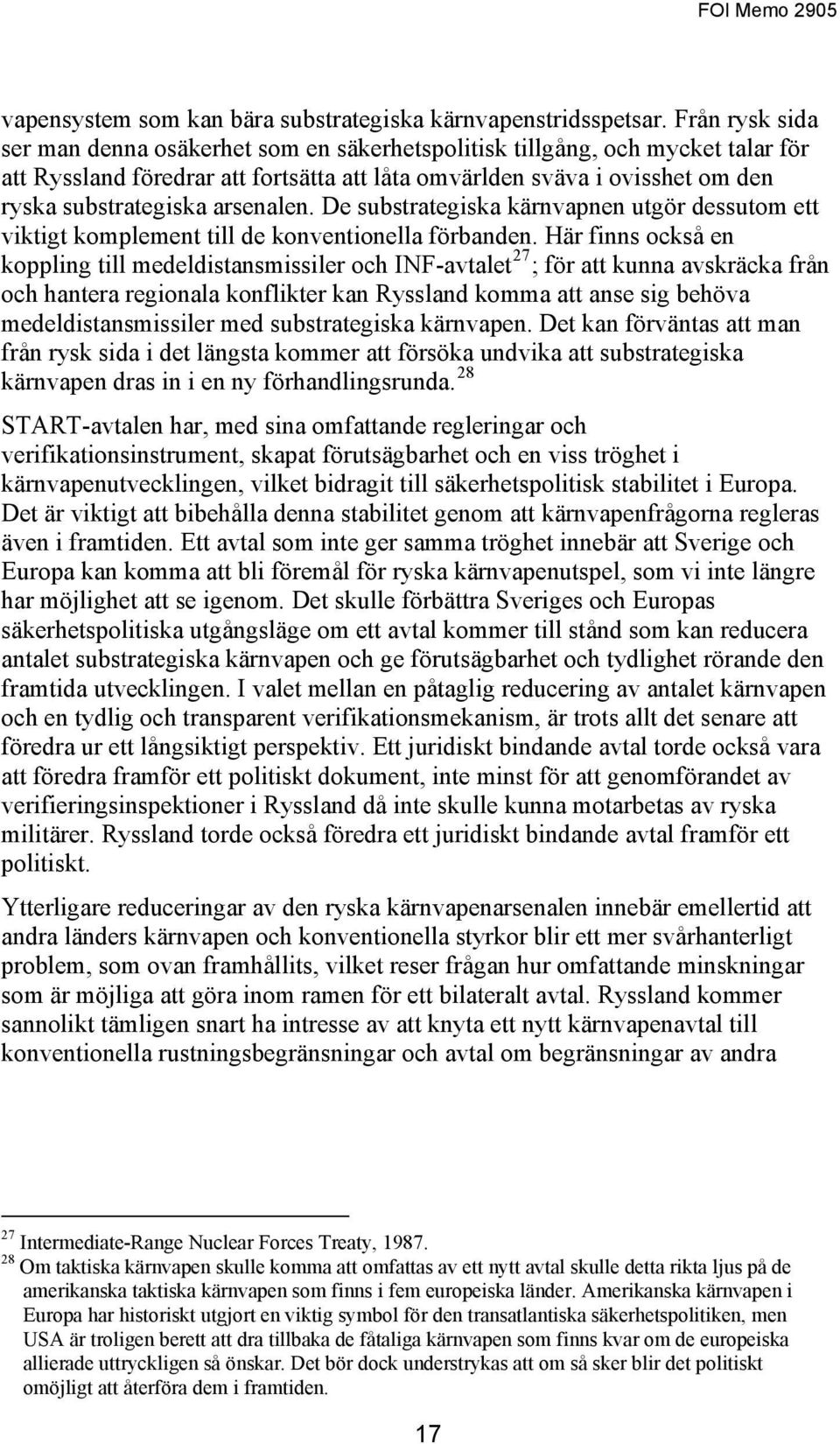arsenalen. De substrategiska kärnvapnen utgör dessutom ett viktigt komplement till de konventionella förbanden.