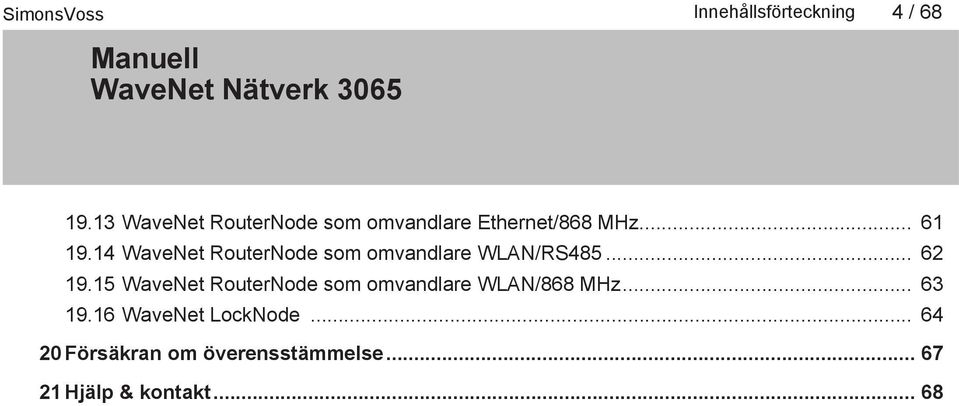 14 WaveNet RouterNode som omvandlare WLAN/RS485... 62 19.