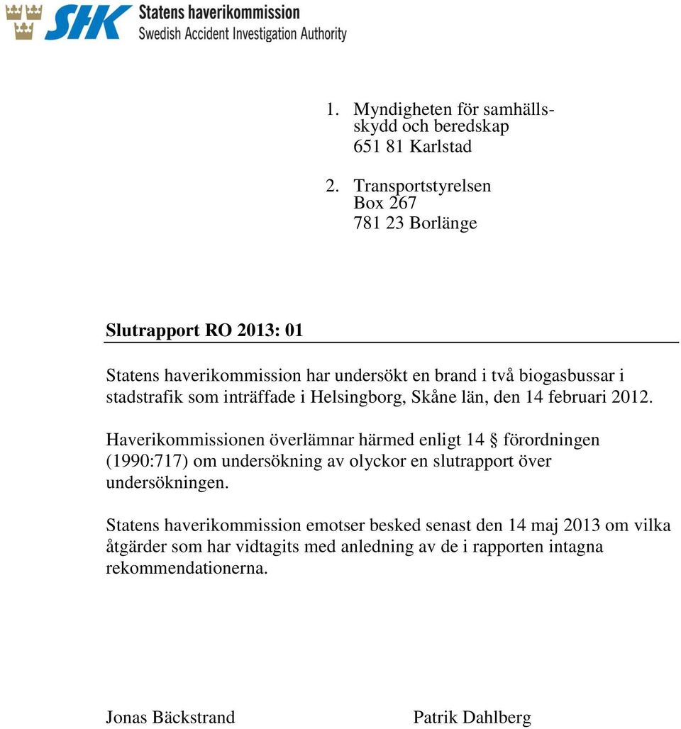 som inträffade i Helsingborg, Skåne län, den 14 februari 2012.