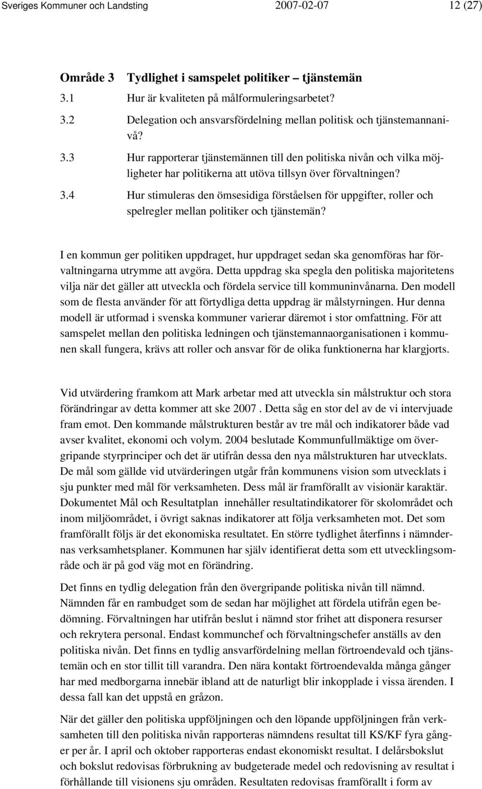 4 Hur stimuleras den ömsesidiga förståelsen för uppgifter, roller och spelregler mellan politiker och tjänstemän?