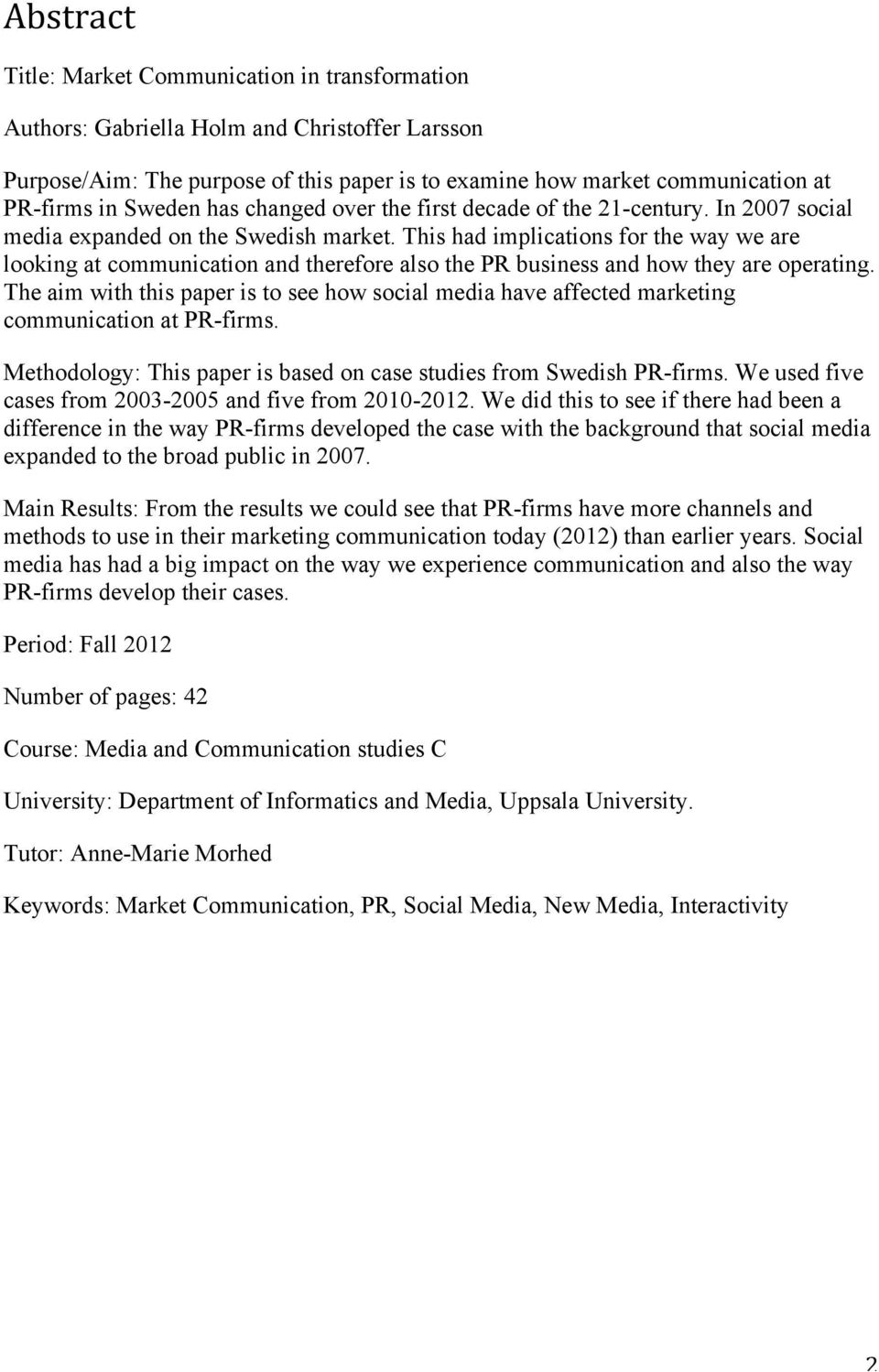 This had implications for the way we are looking at communication and therefore also the PR business and how they are operating.