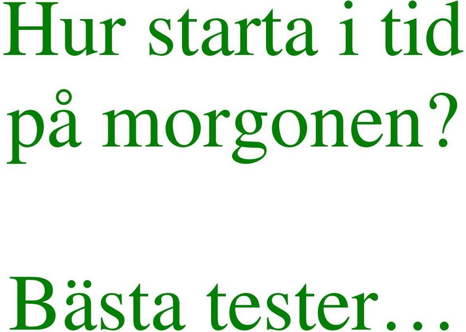 morgonen?