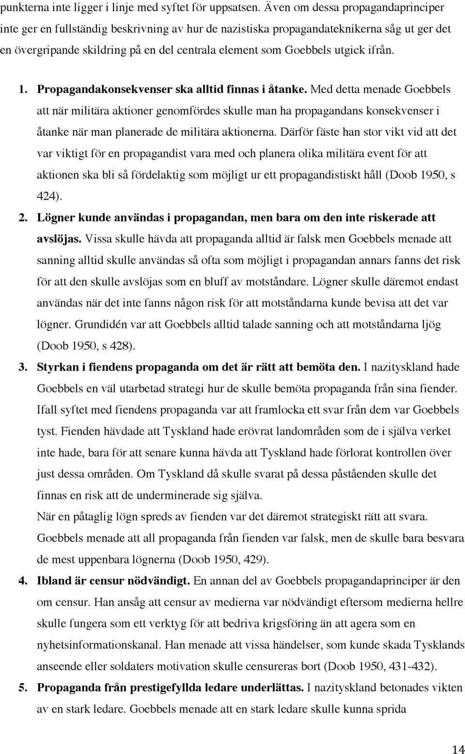ifrån. 1. Propagandakonsekvenser ska alltid finnas i åtanke.