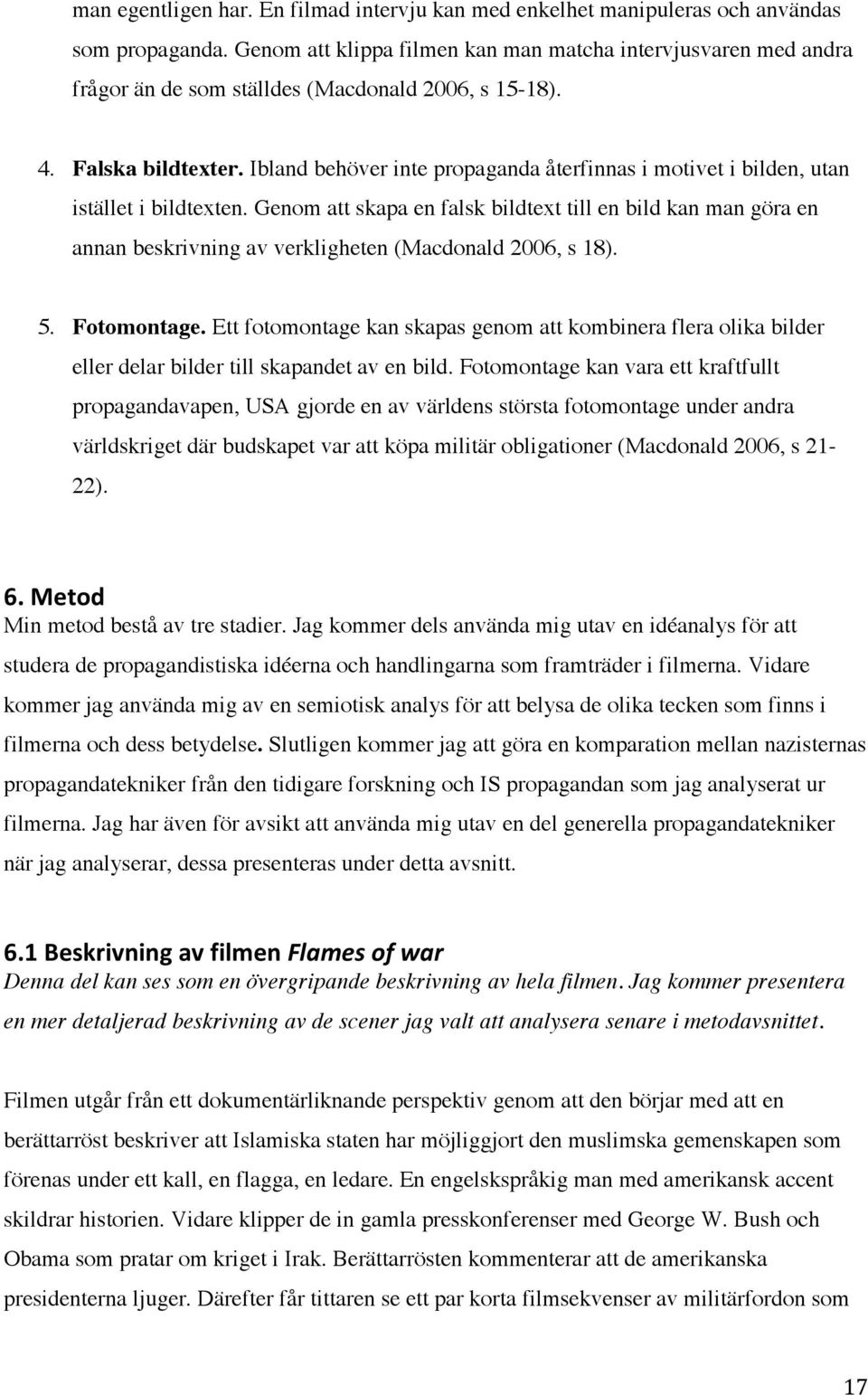 Ibland behöver inte propaganda återfinnas i motivet i bilden, utan istället i bildtexten.