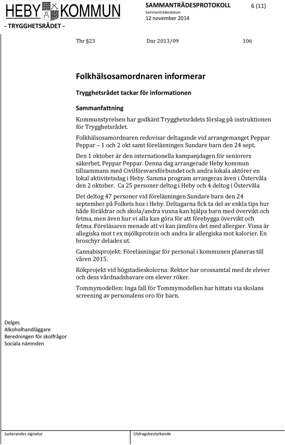 Den 1 oktober är den internationella kampanjdagen för seniorers säkerhet, Peppar Peppar.