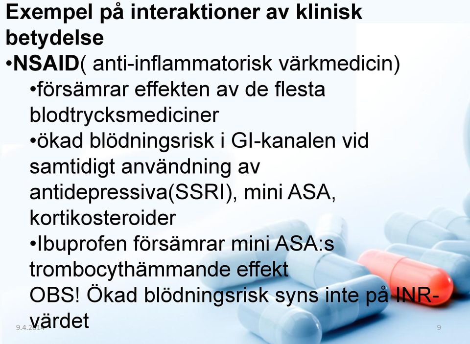 samtidigt användning av antidepressiva(ssri), mini ASA, kortikosteroider Ibuprofen