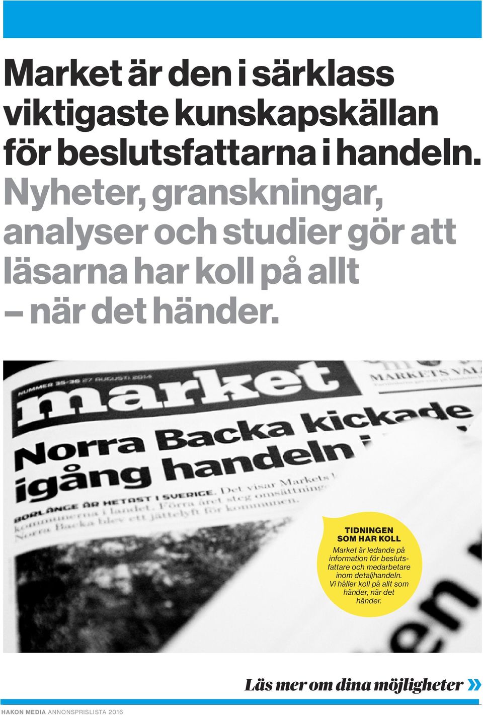 TIDNINGEN SOM HAR KOLL Market är ledande på information för beslutsfattare och medarbetare