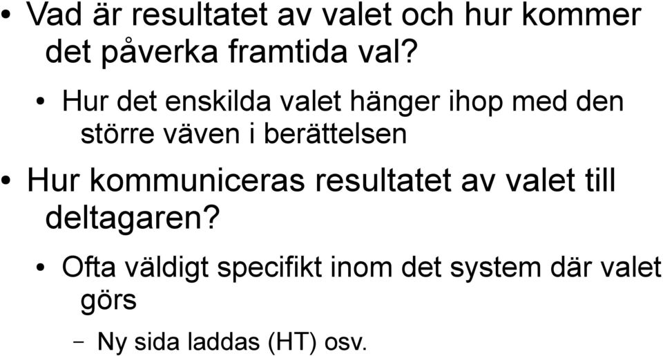 berättelsen Hur kommuniceras resultatet av valet till deltagaren?