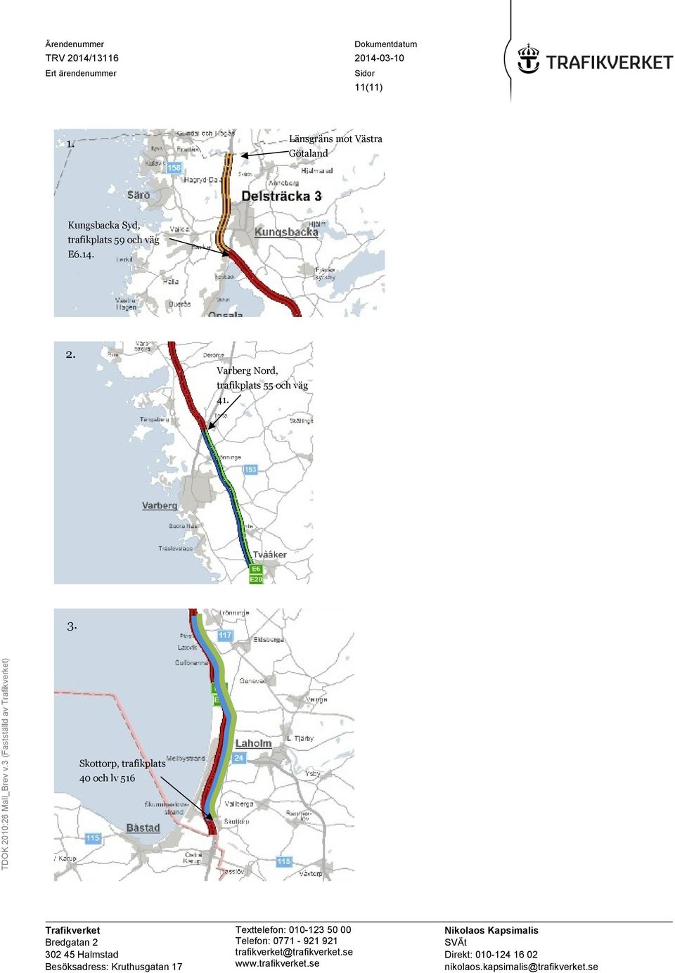 trafikplats 59 och väg E6.14. 2.