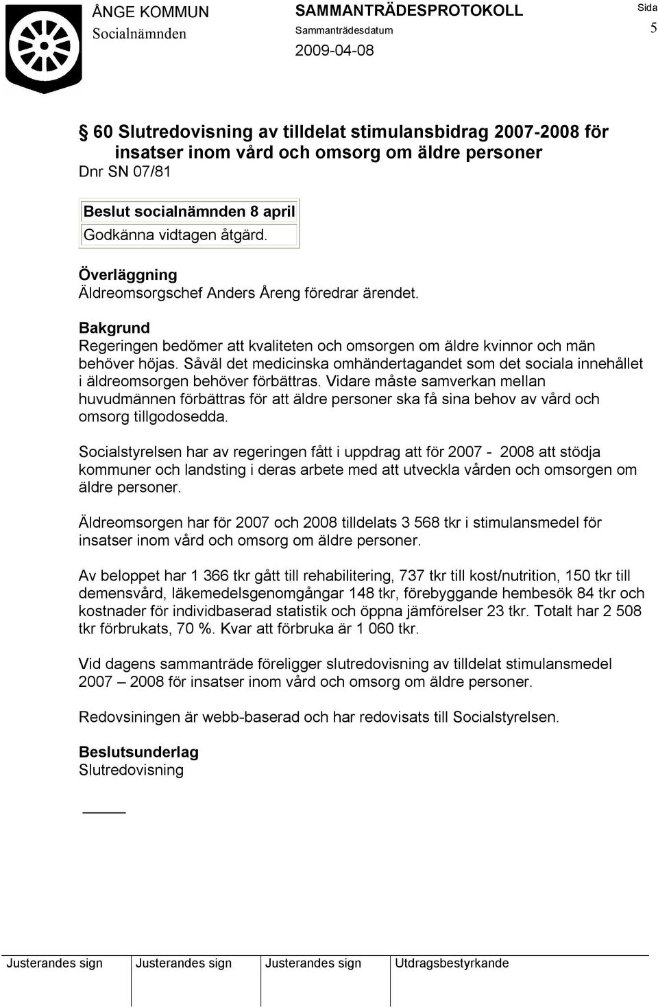 Vidare måste samverkan mellan huvudmännen förbättras för att äldre personer ska få sina behov av vård och omsorg tillgodosedda.