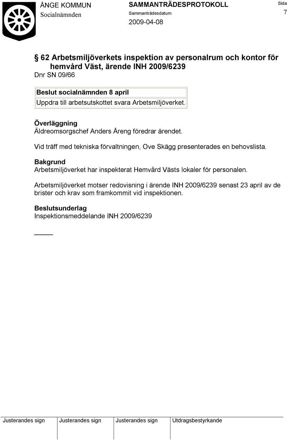 Vid träff med tekniska förvaltningen, Ove Skägg presenterades en behovslista.