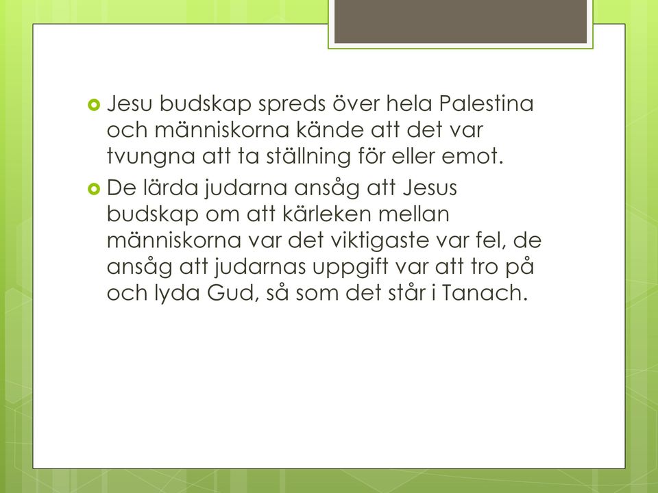 De lärda judarna ansåg att Jesus budskap om att kärleken mellan människorna