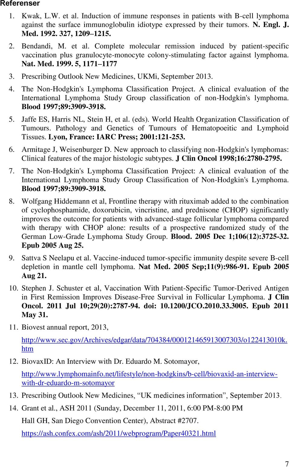 5, 1171 1177 3. Prescribing Outlook New Medicines, UKMi, September 2013. 4. The Non-Hodgkin's Lymphoma Classification Project.