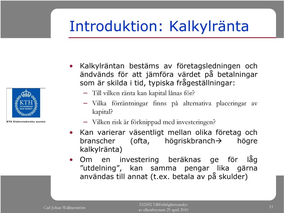 Vilken risk är förknippad med investeringen?